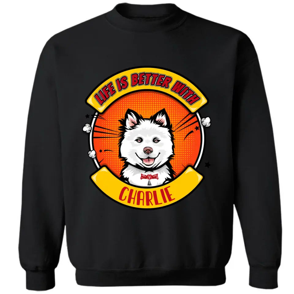 La vida es mejor con el perro - Camiseta, sudadera, sudadera con capucha unisex personalizada - Regalos para los amantes de los perros