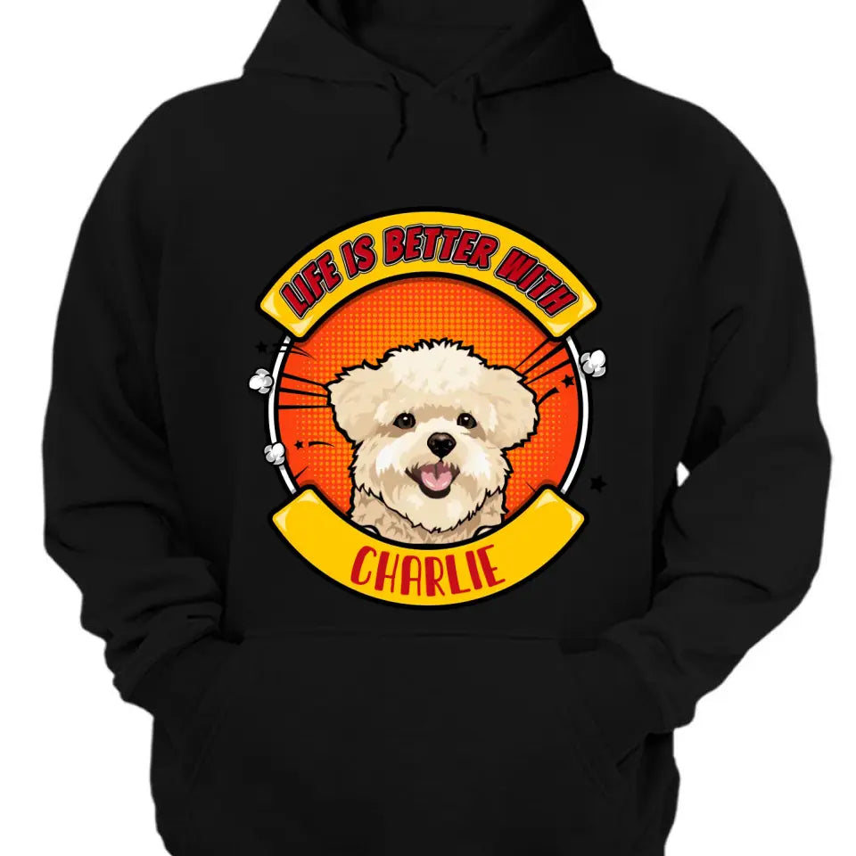 La vida es mejor con el perro - Camiseta, sudadera, sudadera con capucha unisex personalizada - Regalos para los amantes de los perros