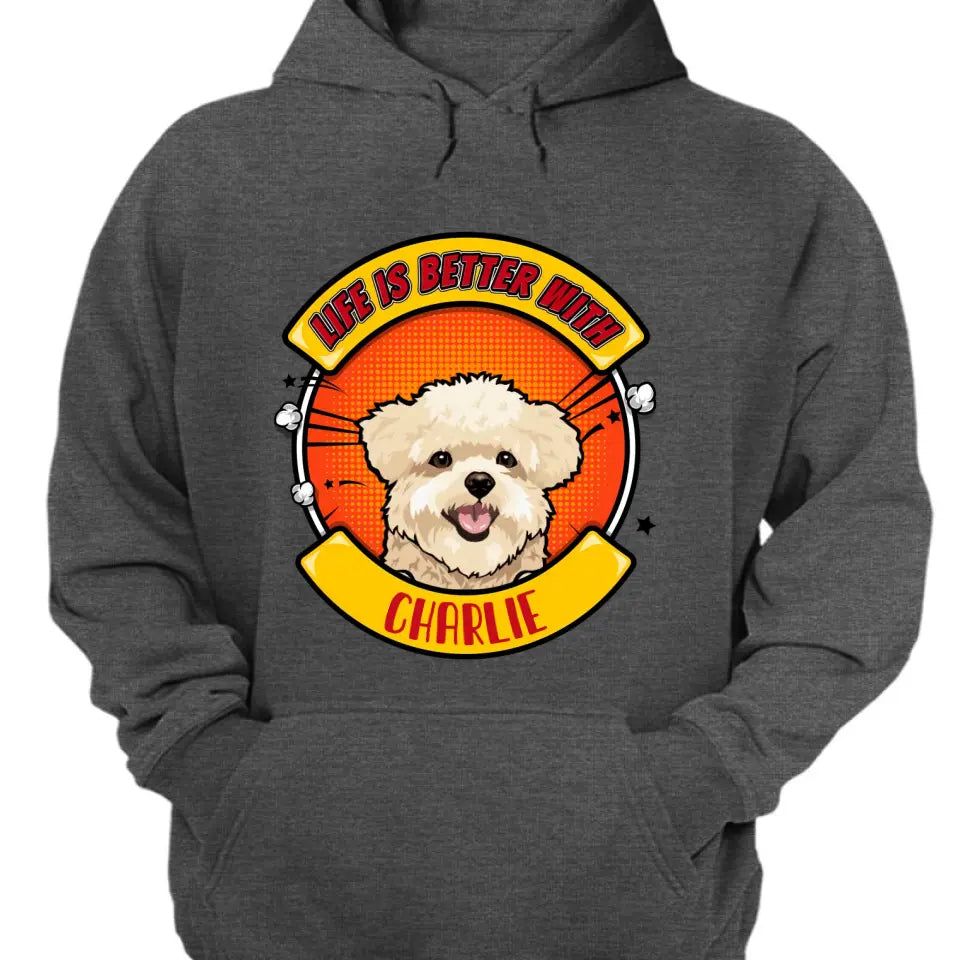 La vida es mejor con el perro - Camiseta, sudadera, sudadera con capucha unisex personalizada - Regalos para los amantes de los perros