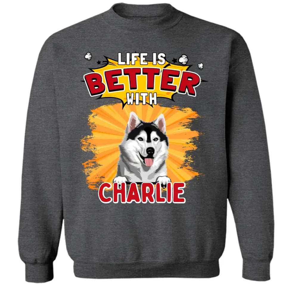 La vida es mejor con el perro - Camiseta, sudadera, sudadera con capucha unisex personalizada - Regalos para los amantes de los perros
