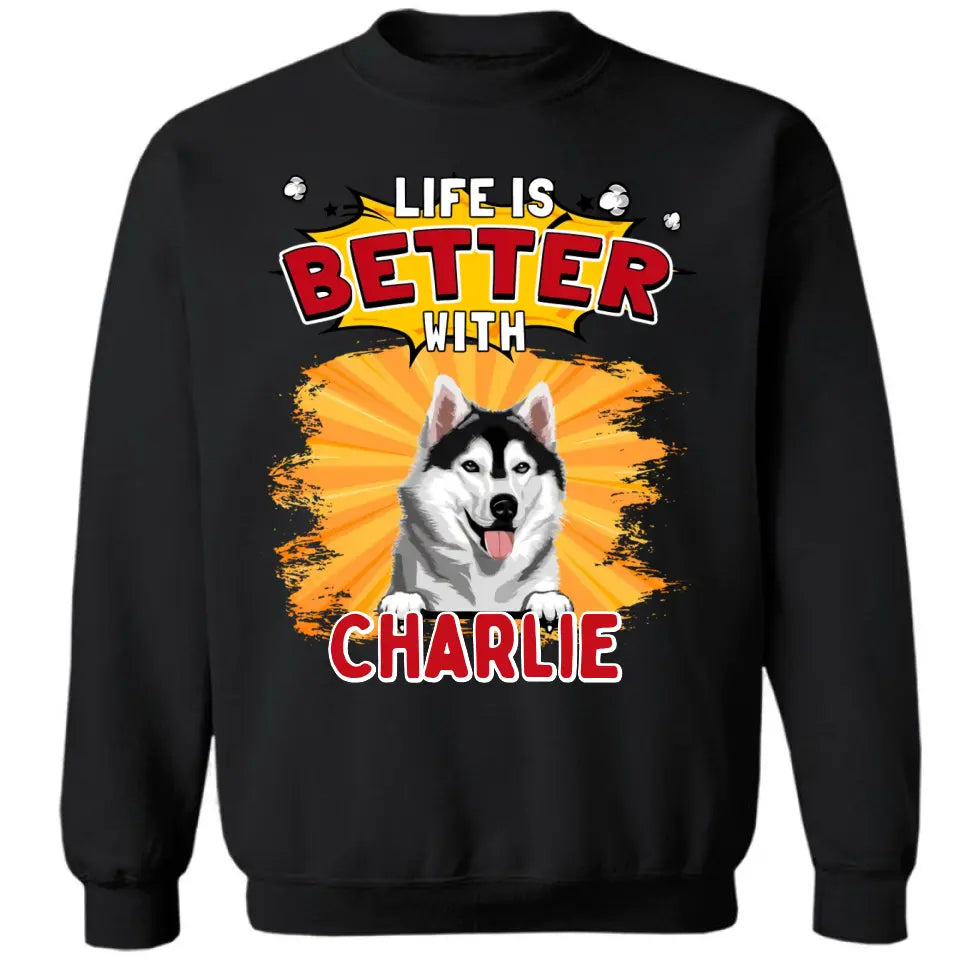 La vida es mejor con el perro - Camiseta, sudadera, sudadera con capucha unisex personalizada - Regalos para los amantes de los perros