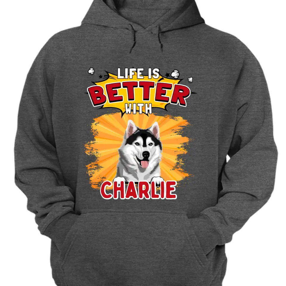 La vida es mejor con el perro - Camiseta, sudadera, sudadera con capucha unisex personalizada - Regalos para los amantes de los perros
