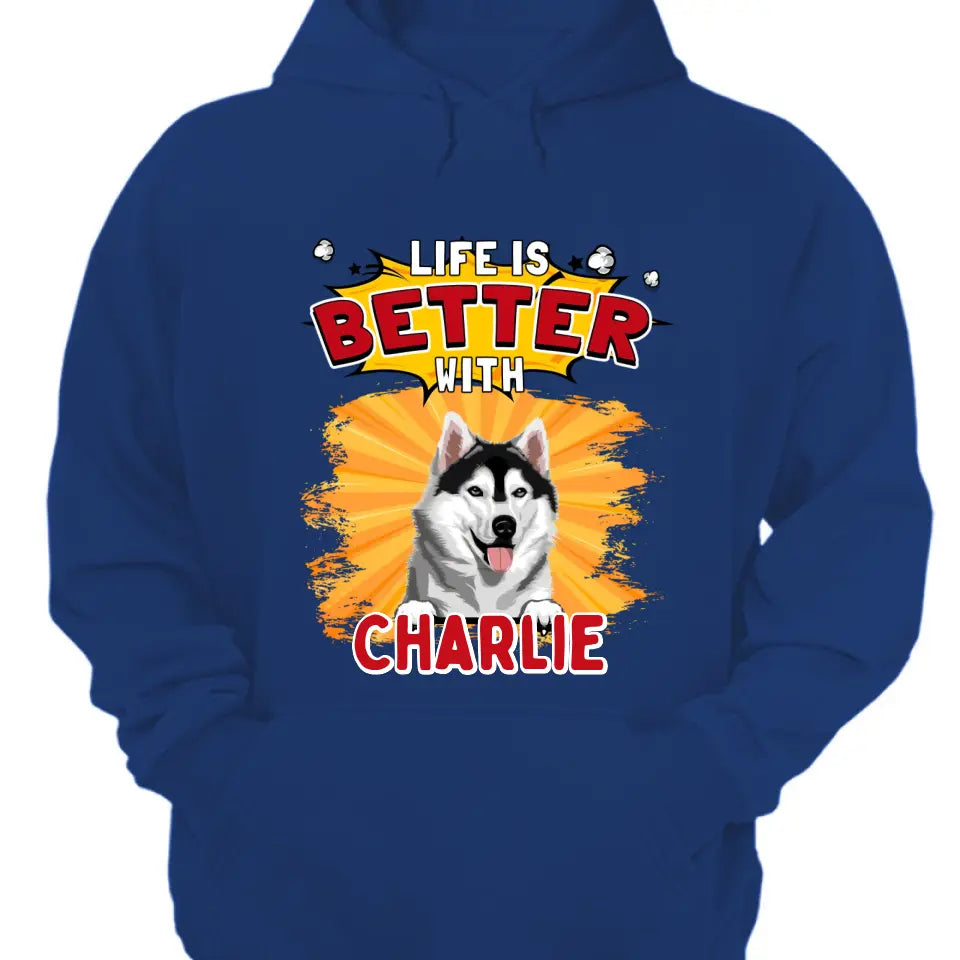 La vida es mejor con el perro - Camiseta, sudadera, sudadera con capucha unisex personalizada - Regalos para los amantes de los perros