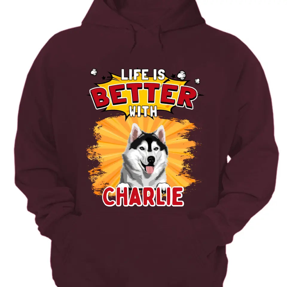 La vida es mejor con el perro - Camiseta, sudadera, sudadera con capucha unisex personalizada - Regalos para los amantes de los perros