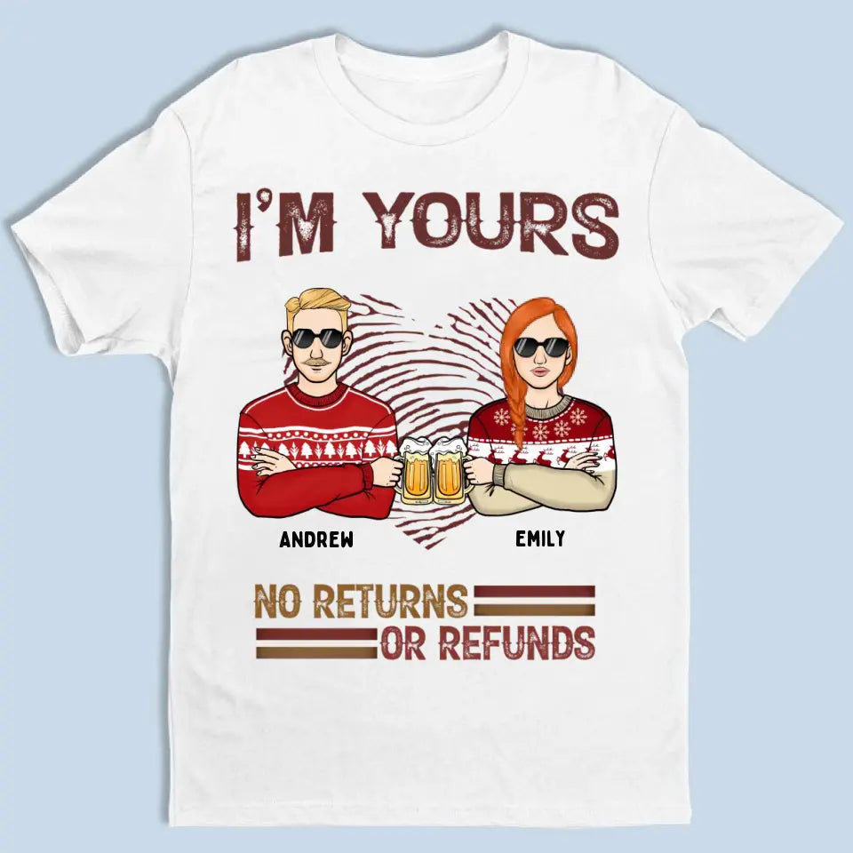I'm Yours No Returns or Refunds - Personalisiertes Unisex-T-Shirt, Sweatshirt, Kapuzenpullover - Weihnachtsgeschenk für Paare, Ehemann, Ehefrau, Freund, Freundin