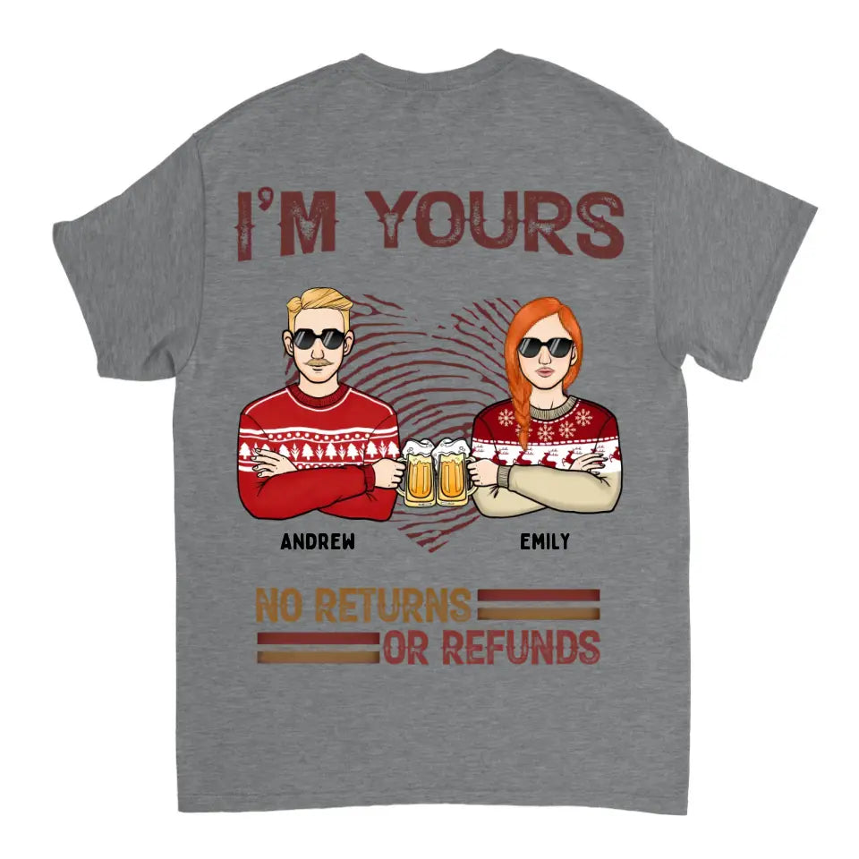 I'm Yours No Returns or Refunds - Personalisiertes Unisex-T-Shirt, Sweatshirt, Kapuzenpullover - Weihnachtsgeschenk für Paare, Ehemann, Ehefrau, Freund, Freundin