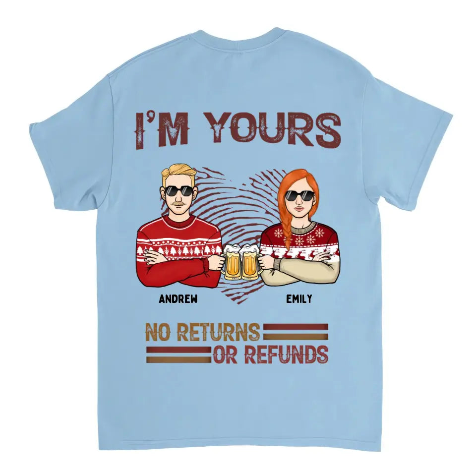 I'm Yours No Returns or Refunds - Personalisiertes Unisex-T-Shirt, Sweatshirt, Kapuzenpullover - Weihnachtsgeschenk für Paare, Ehemann, Ehefrau, Freund, Freundin