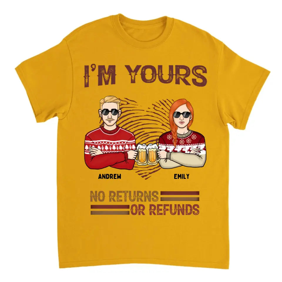 I'm Yours No Returns or Refunds - Personalisiertes Unisex-T-Shirt, Sweatshirt, Kapuzenpullover - Weihnachtsgeschenk für Paare, Ehemann, Ehefrau, Freund, Freundin