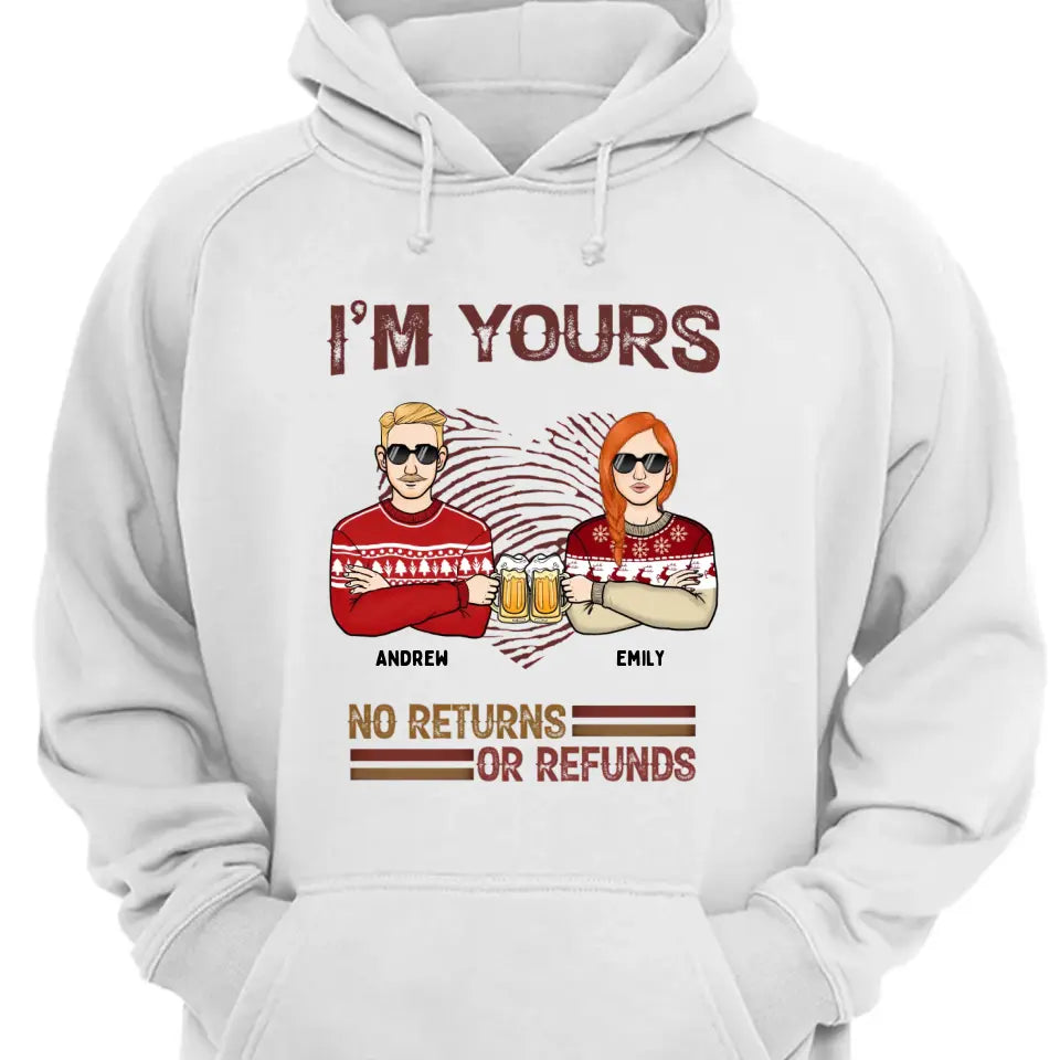 I'm Yours No Returns or Refunds - Personalisiertes Unisex-T-Shirt, Sweatshirt, Kapuzenpullover - Weihnachtsgeschenk für Paare, Ehemann, Ehefrau, Freund, Freundin