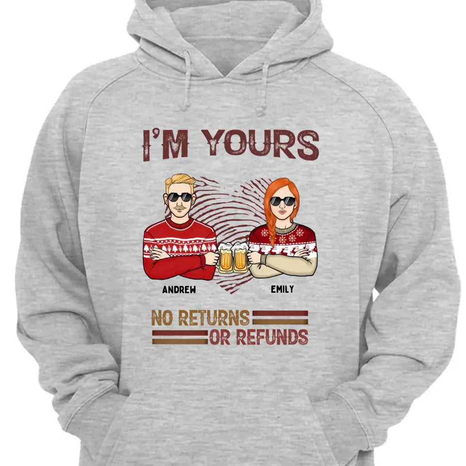 I'm Yours No Returns or Refunds - Personalisiertes Unisex-T-Shirt, Sweatshirt, Kapuzenpullover - Weihnachtsgeschenk für Paare, Ehemann, Ehefrau, Freund, Freundin
