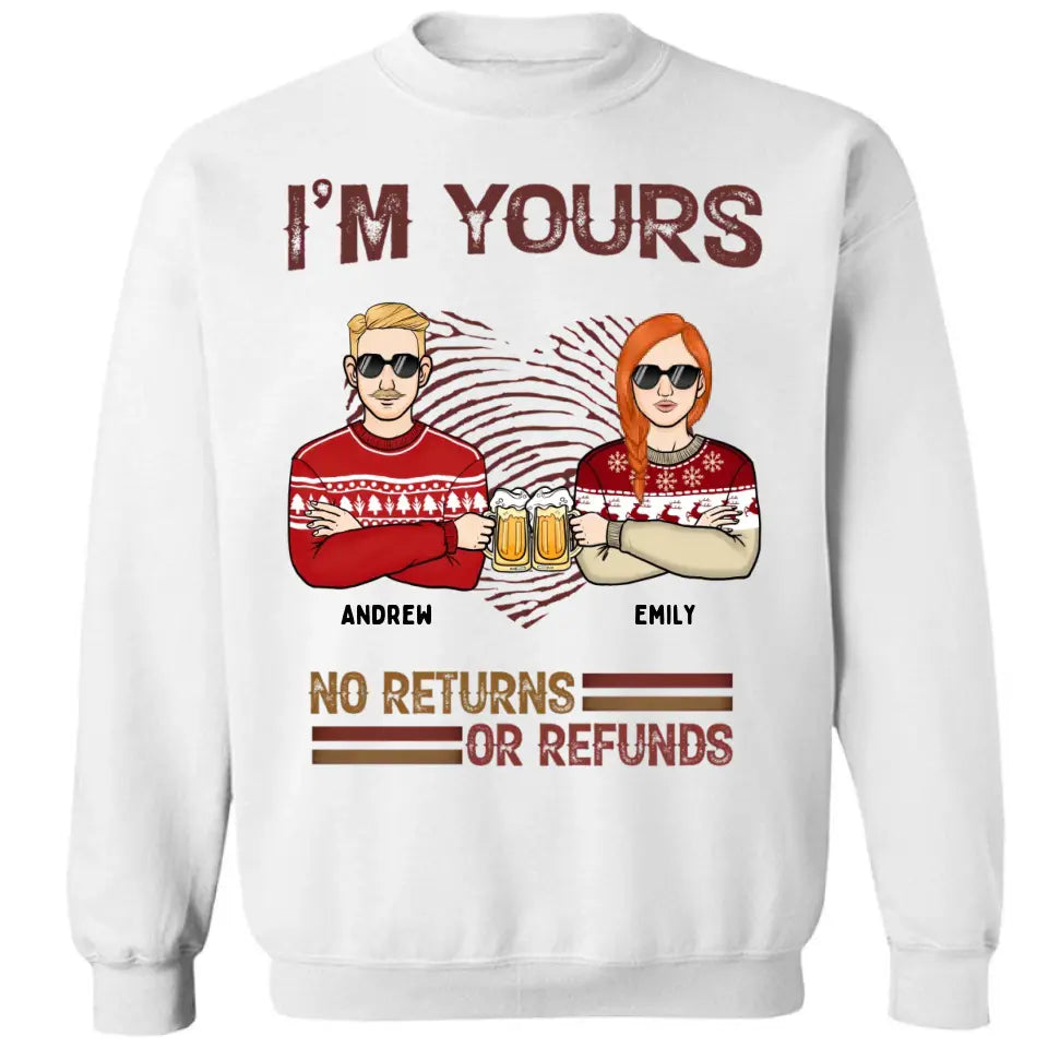 I'm Yours No Returns or Refunds - Personalisiertes Unisex-T-Shirt, Sweatshirt, Kapuzenpullover - Weihnachtsgeschenk für Paare, Ehemann, Ehefrau, Freund, Freundin