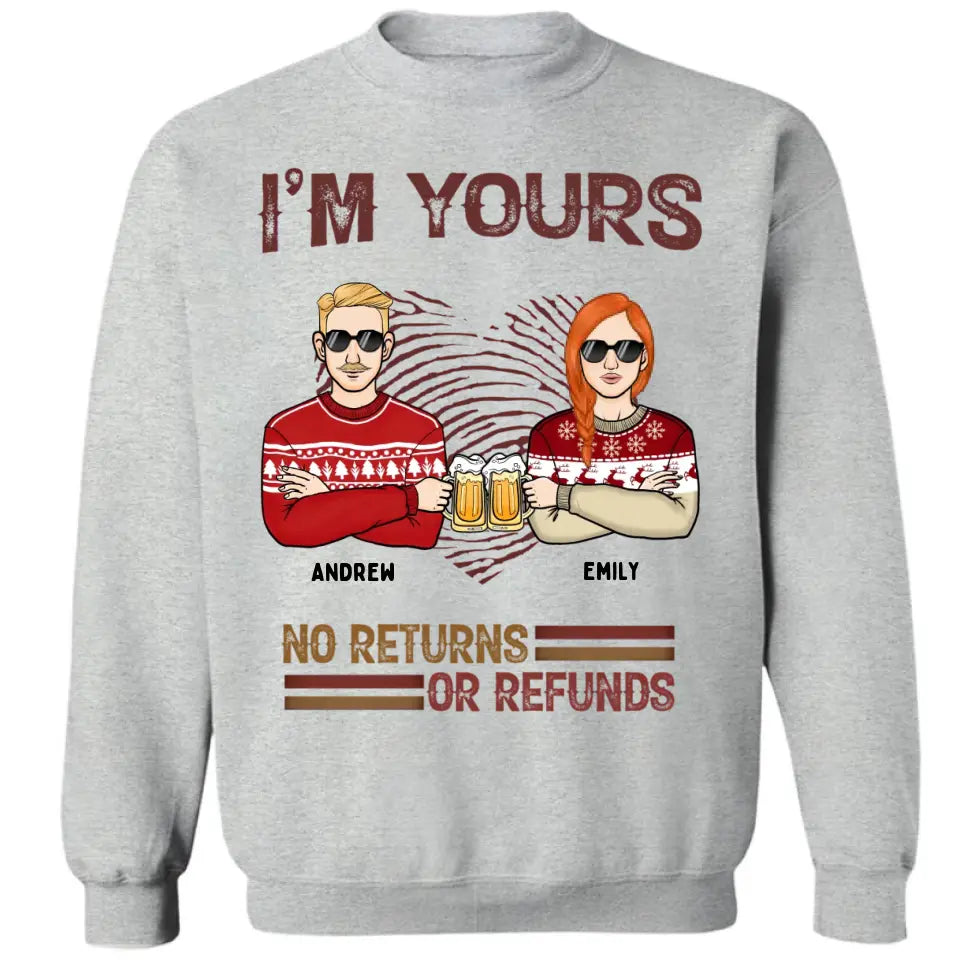 I'm Yours No Returns or Refunds - Personalisiertes Unisex-T-Shirt, Sweatshirt, Kapuzenpullover - Weihnachtsgeschenk für Paare, Ehemann, Ehefrau, Freund, Freundin
