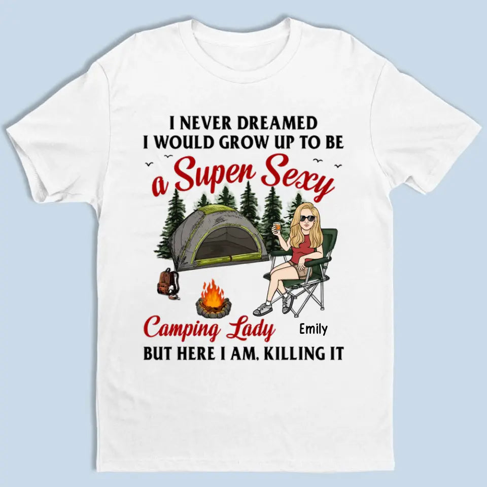 Super Sexy Camping Lady Killing It - Camiseta unisex personalizada, sudadera con capucha y sudadera