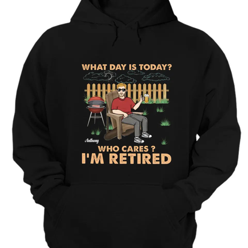 Retro What Day Is Today Who Cares - Regalo de jubilación - Camiseta personalizada, sudadera con capucha, sudadera