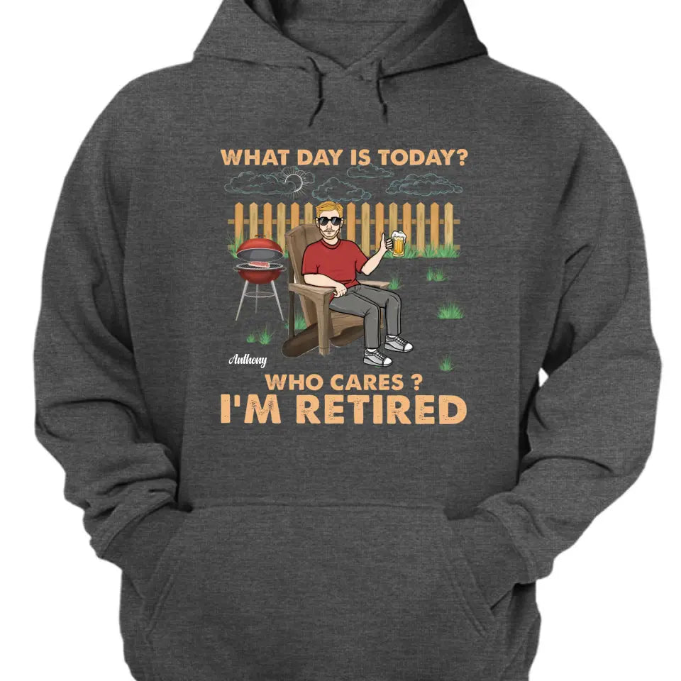 Retro What Day Is Today Who Cares - Regalo de jubilación - Camiseta personalizada, sudadera con capucha, sudadera