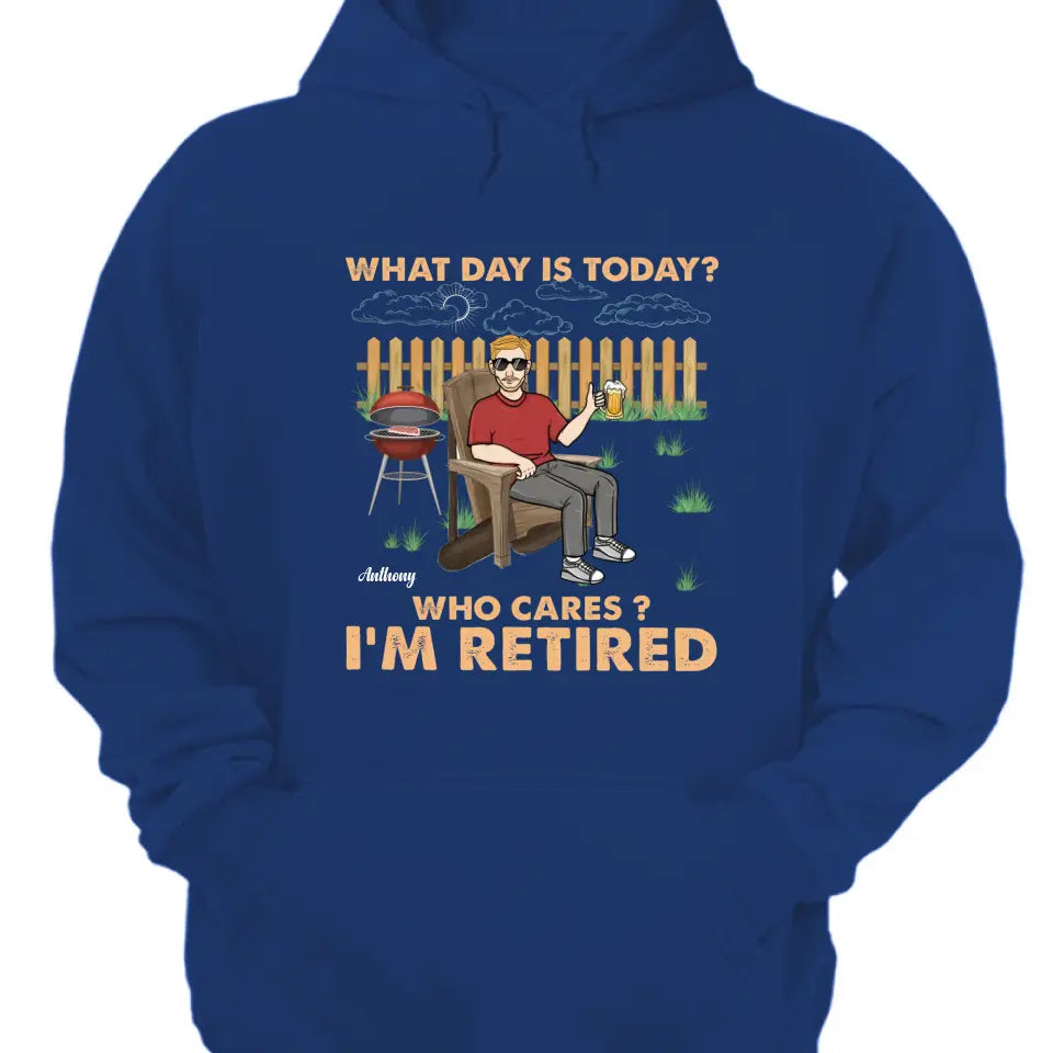 Retro What Day Is Today Who Cares - Regalo de jubilación - Camiseta personalizada, sudadera con capucha, sudadera