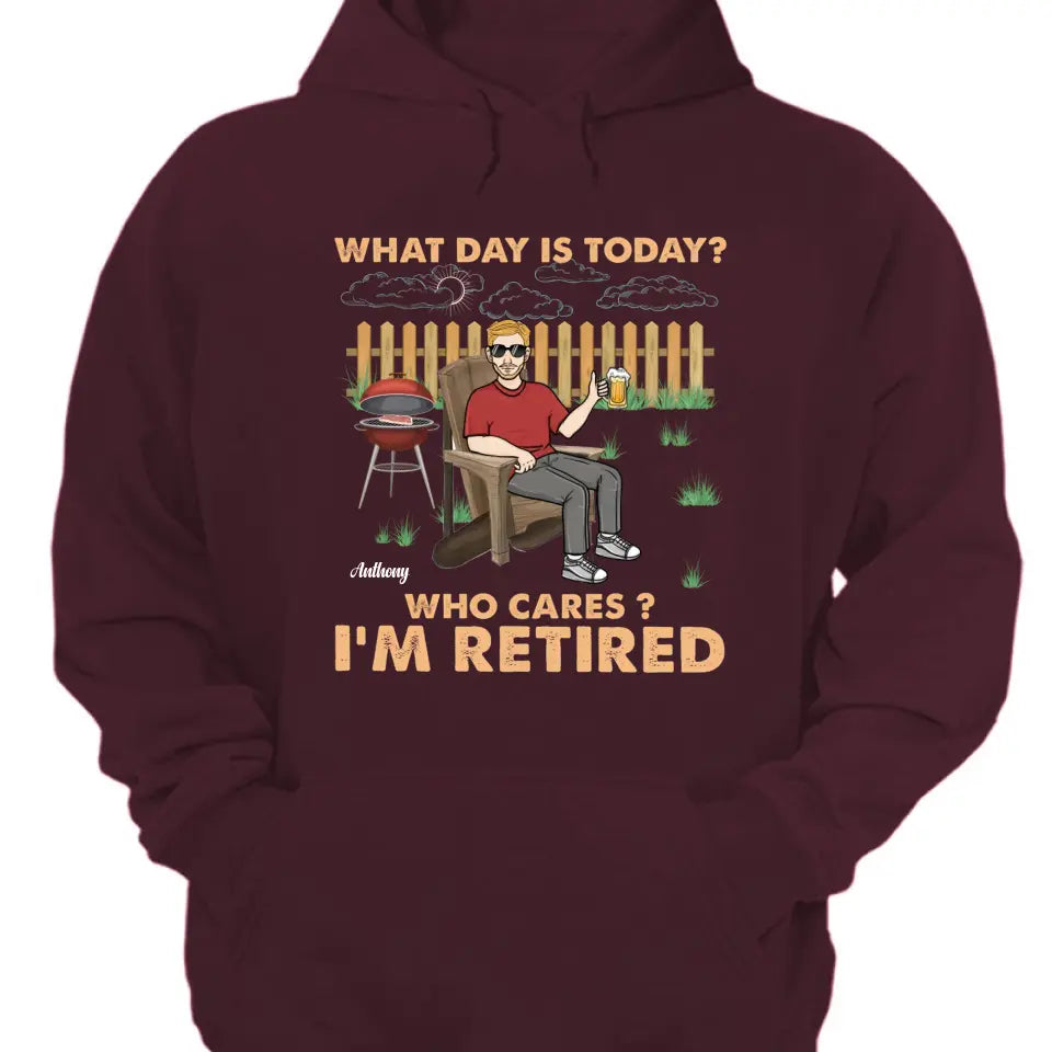 Retro What Day Is Today Who Cares - Regalo de jubilación - Camiseta personalizada, sudadera con capucha, sudadera