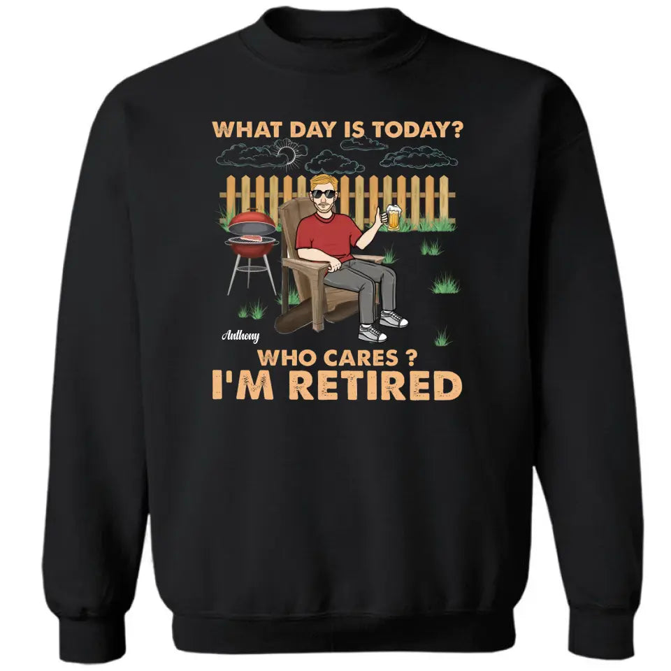 Retro What Day Is Today Who Cares - Regalo de jubilación - Camiseta personalizada, sudadera con capucha, sudadera