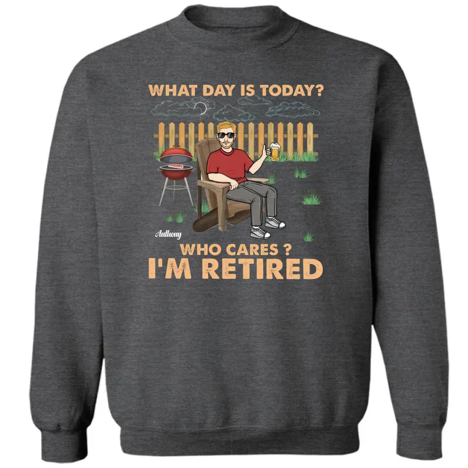Retro What Day Is Today Who Cares - Regalo de jubilación - Camiseta personalizada, sudadera con capucha, sudadera