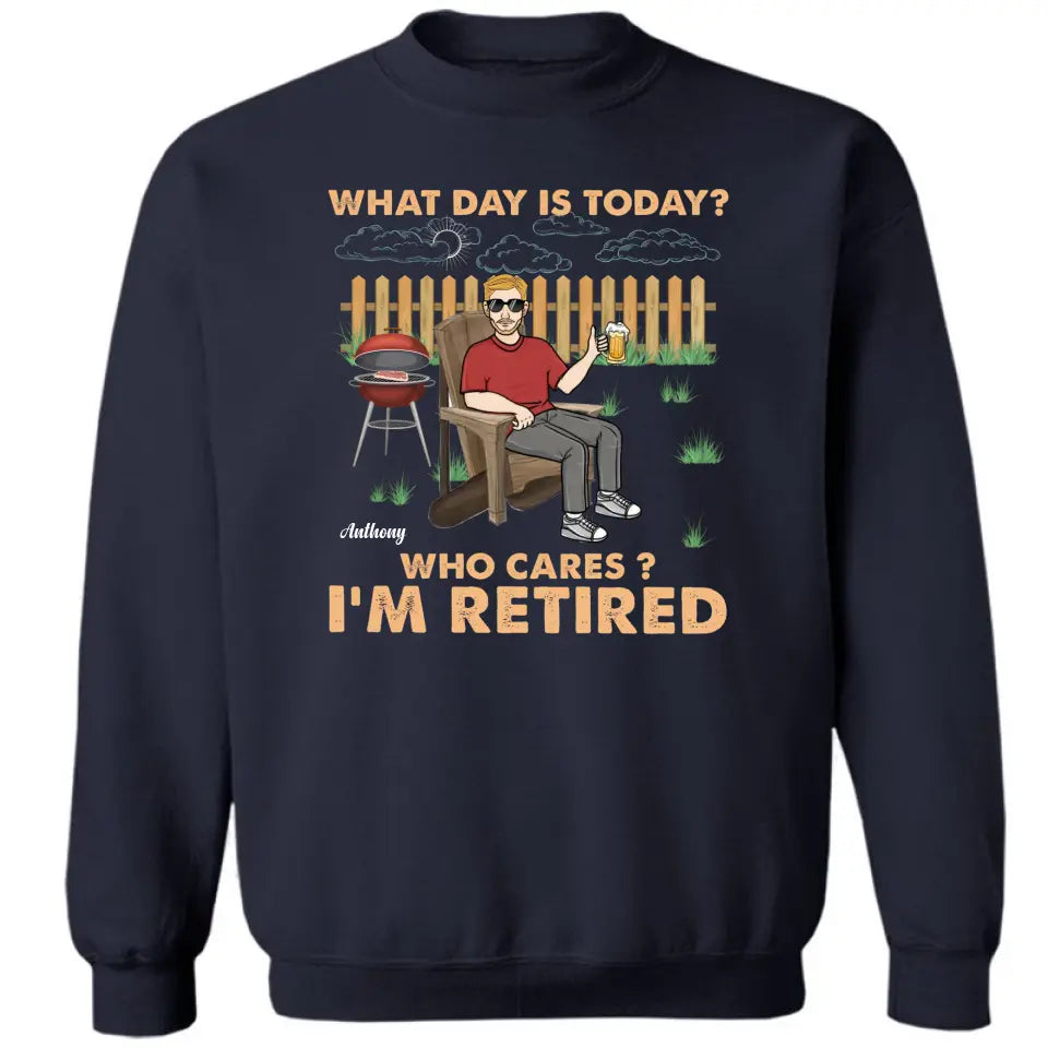 Retro What Day Is Today Who Cares - Regalo de jubilación - Camiseta personalizada, sudadera con capucha, sudadera