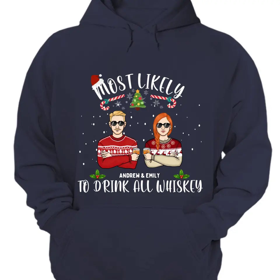 Am wahrscheinlichsten wird jeder Whisky getrunken - Personalisiertes Unisex-T-Shirt, Kapuzenpullover, Sweatshirt - Weihnachtsgeschenk