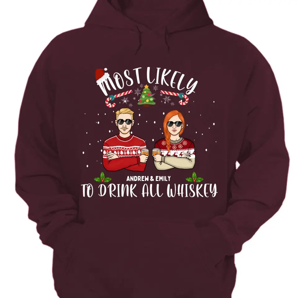 Más probable que beba todo whisky - Camiseta unisex personalizada, sudadera con capucha, sudadera - Regalo de Navidad