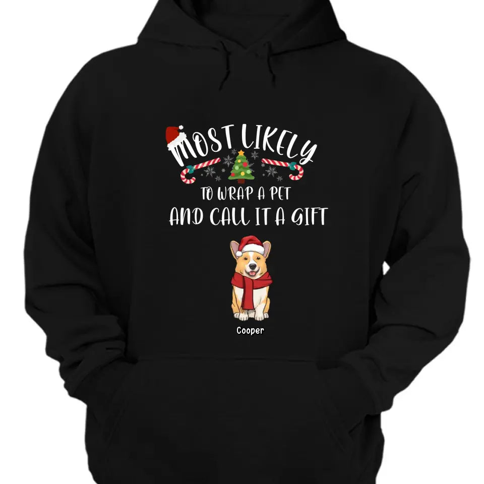 Am wahrscheinlichsten werden Haustiere verpackt und als Geschenk bezeichnet – personalisiertes Unisex-T-Shirt, Kapuzenpullover, Sweatshirt – Weihnachtsgeschenk für Haustierliebhaber