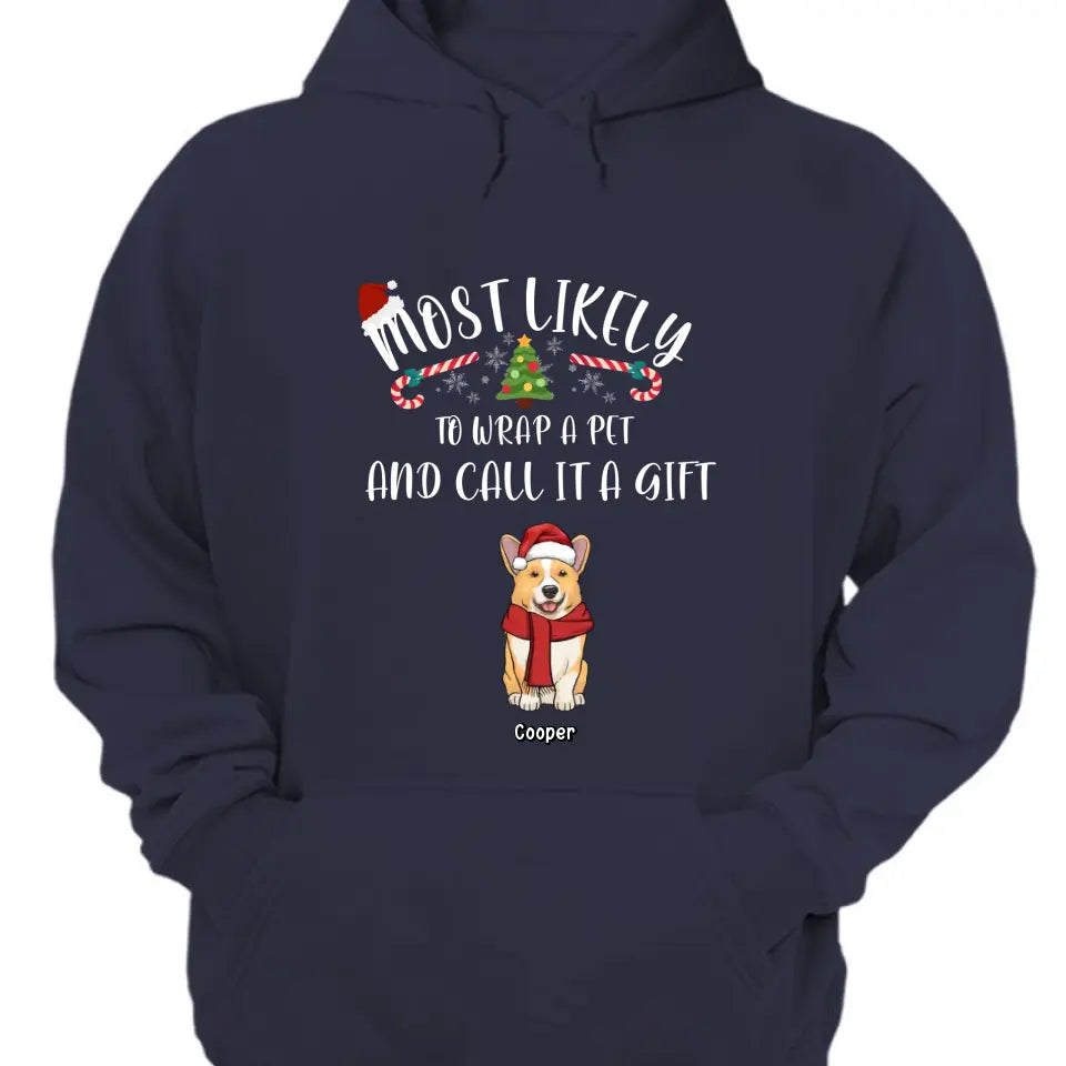 Am wahrscheinlichsten werden Haustiere verpackt und als Geschenk bezeichnet – personalisiertes Unisex-T-Shirt, Kapuzenpullover, Sweatshirt – Weihnachtsgeschenk für Haustierliebhaber
