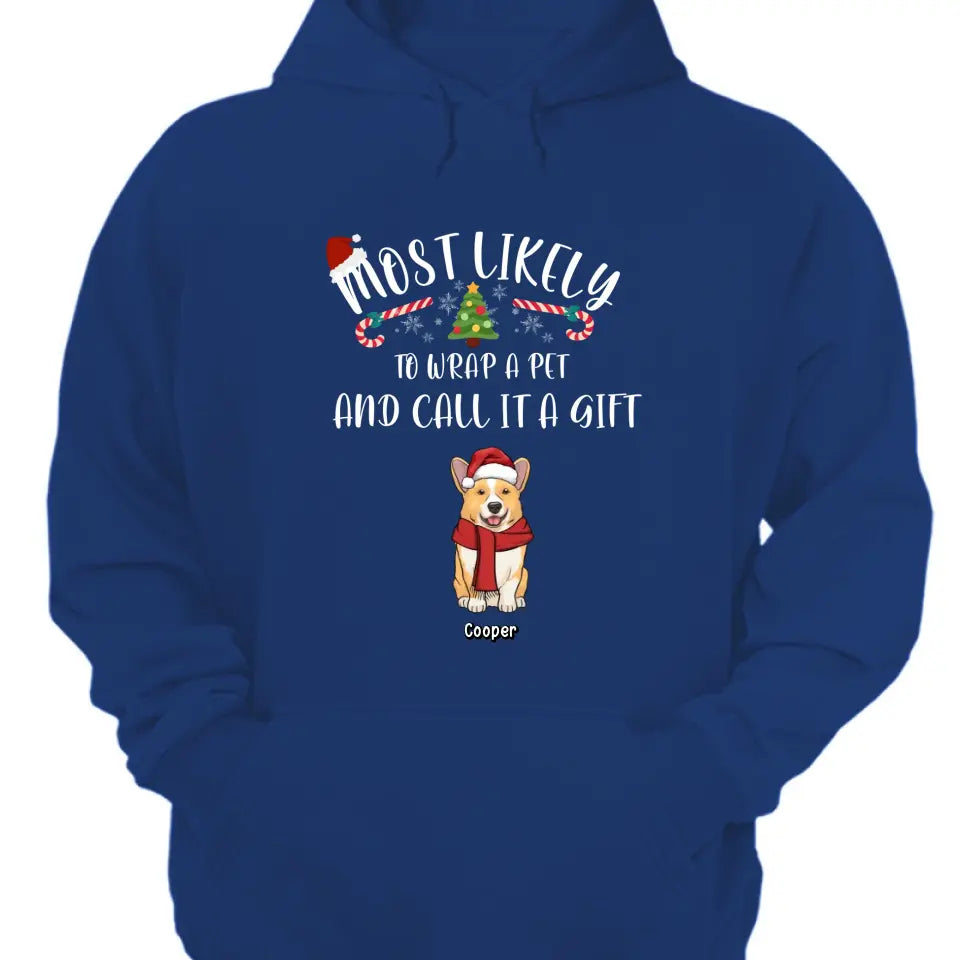 Am wahrscheinlichsten werden Haustiere verpackt und als Geschenk bezeichnet – personalisiertes Unisex-T-Shirt, Kapuzenpullover, Sweatshirt – Weihnachtsgeschenk für Haustierliebhaber