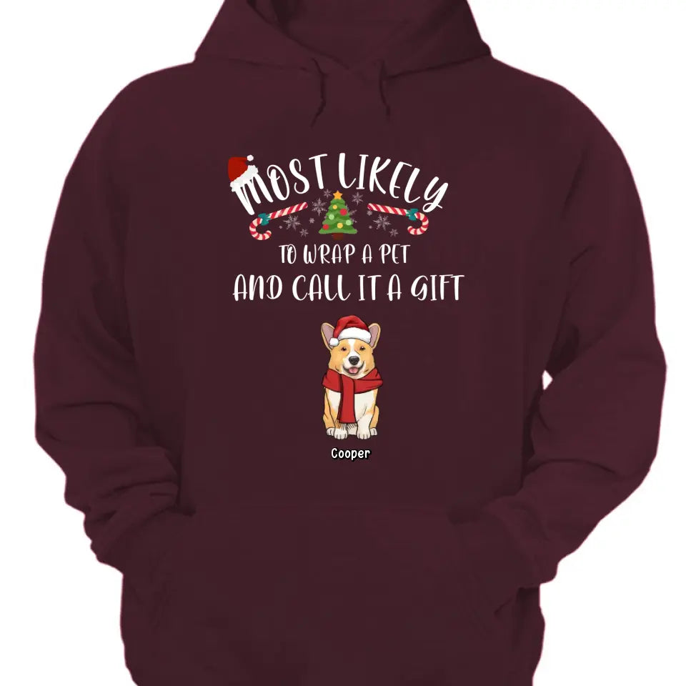 Am wahrscheinlichsten werden Haustiere verpackt und als Geschenk bezeichnet – personalisiertes Unisex-T-Shirt, Kapuzenpullover, Sweatshirt – Weihnachtsgeschenk für Haustierliebhaber