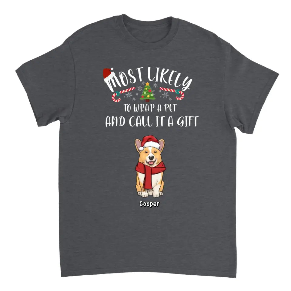 Am wahrscheinlichsten werden Haustiere verpackt und als Geschenk bezeichnet – personalisiertes Unisex-T-Shirt, Kapuzenpullover, Sweatshirt – Weihnachtsgeschenk für Haustierliebhaber