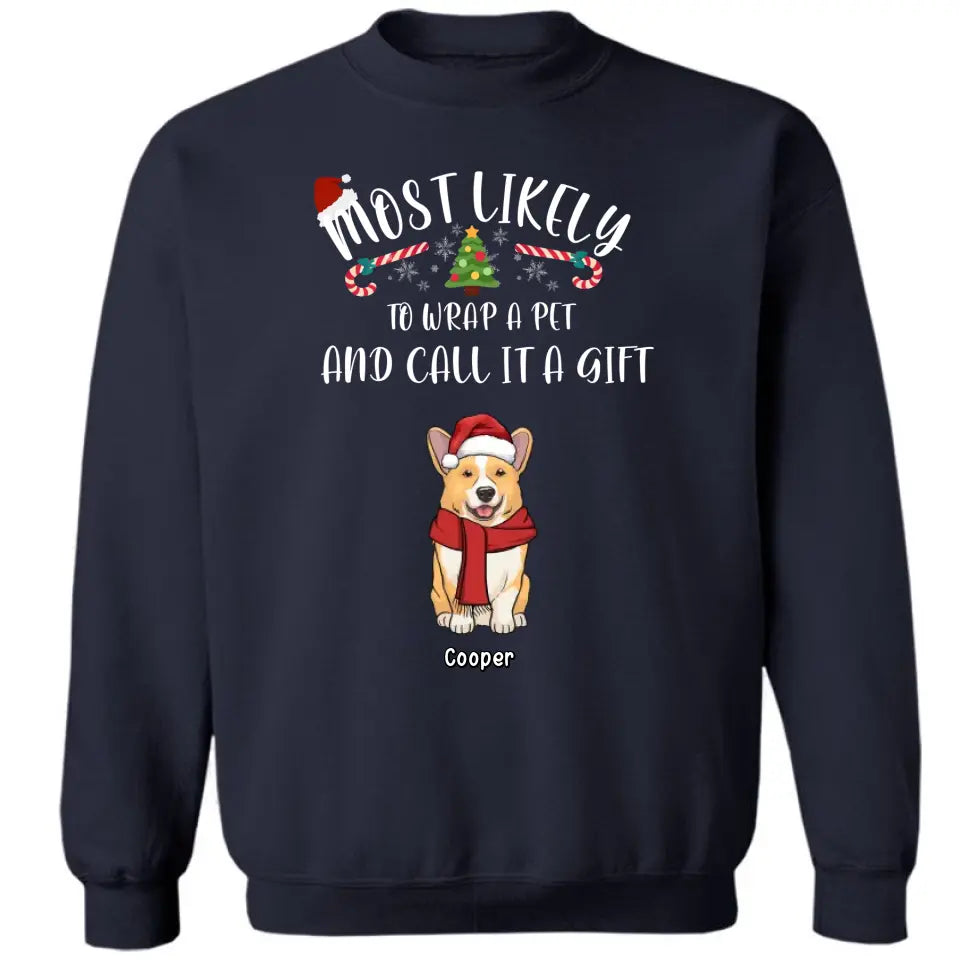 Am wahrscheinlichsten werden Haustiere verpackt und als Geschenk bezeichnet – personalisiertes Unisex-T-Shirt, Kapuzenpullover, Sweatshirt – Weihnachtsgeschenk für Haustierliebhaber