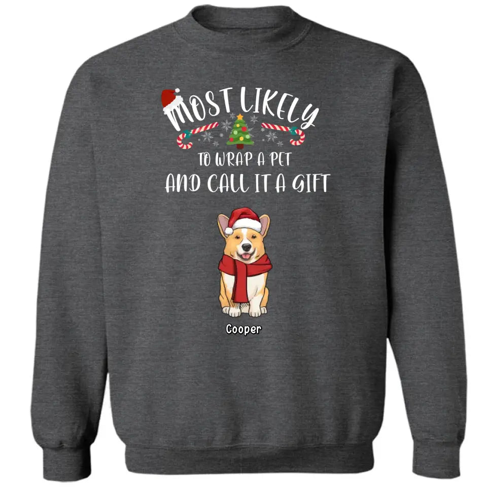 Am wahrscheinlichsten werden Haustiere verpackt und als Geschenk bezeichnet – personalisiertes Unisex-T-Shirt, Kapuzenpullover, Sweatshirt – Weihnachtsgeschenk für Haustierliebhaber