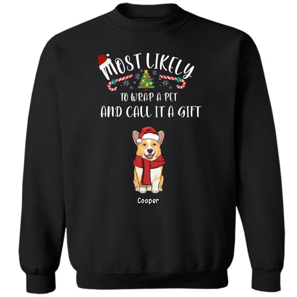 Am wahrscheinlichsten werden Haustiere verpackt und als Geschenk bezeichnet – personalisiertes Unisex-T-Shirt, Kapuzenpullover, Sweatshirt – Weihnachtsgeschenk für Haustierliebhaber