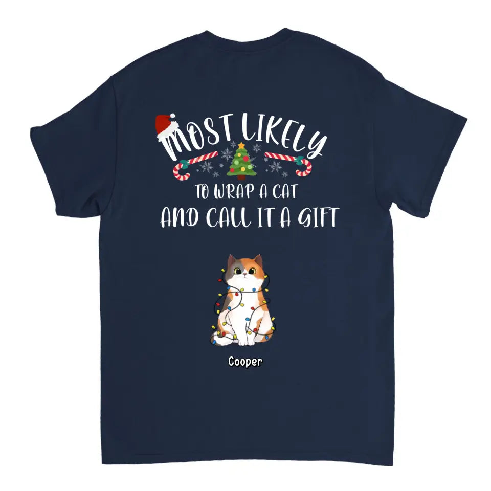 Am wahrscheinlichsten werden Katzen eingewickelt und als Geschenke bezeichnet – personalisiertes Unisex-T-Shirt, Kapuzenpullover, Sweatshirt – Weihnachtsgeschenk für Haustierliebhaber