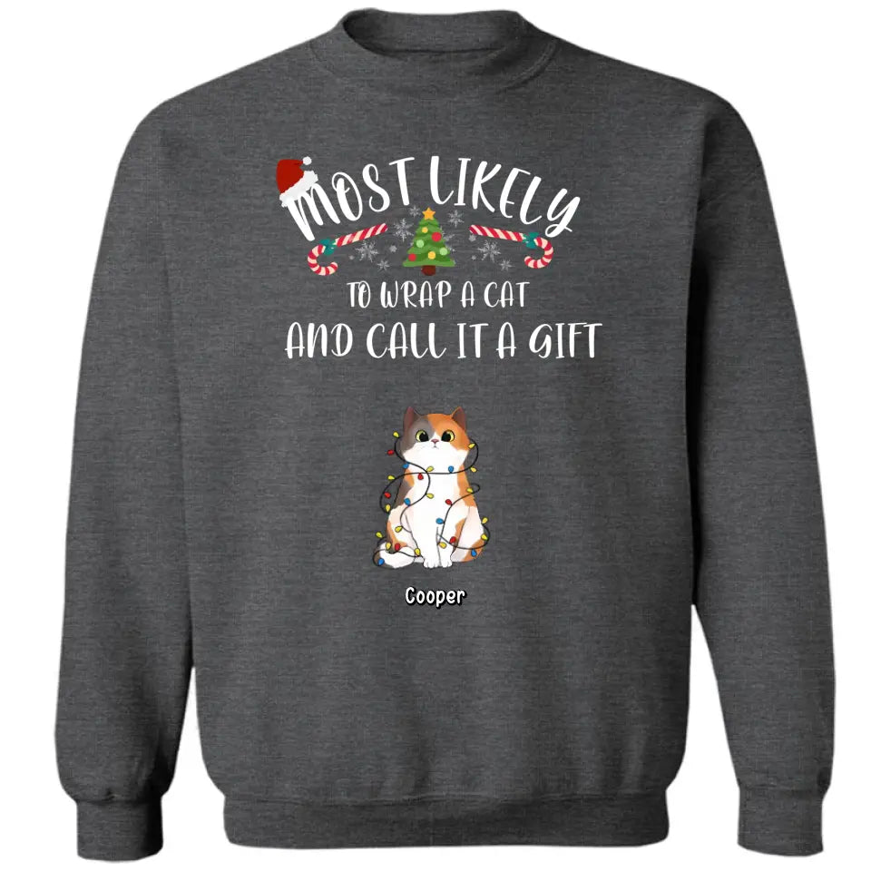 Am wahrscheinlichsten werden Katzen eingewickelt und als Geschenke bezeichnet – personalisiertes Unisex-T-Shirt, Kapuzenpullover, Sweatshirt – Weihnachtsgeschenk für Haustierliebhaber