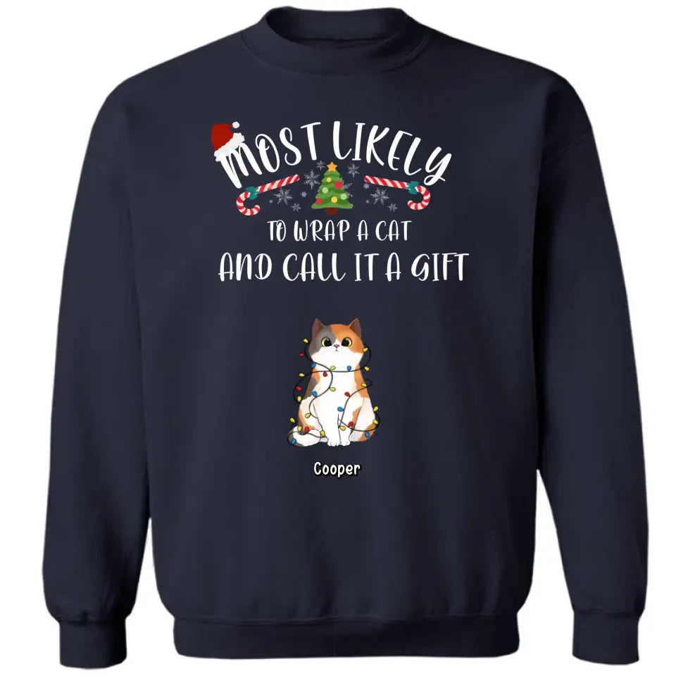 Am wahrscheinlichsten werden Katzen eingewickelt und als Geschenke bezeichnet – personalisiertes Unisex-T-Shirt, Kapuzenpullover, Sweatshirt – Weihnachtsgeschenk für Haustierliebhaber