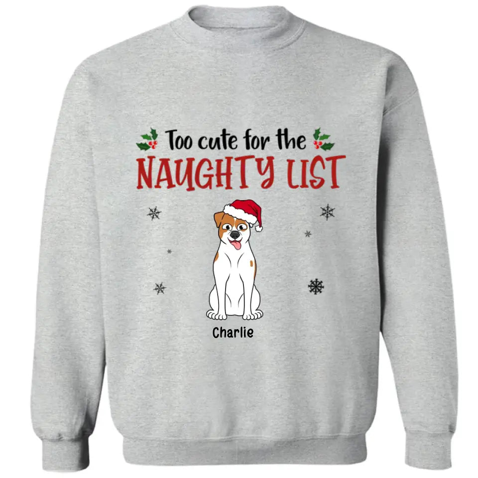 Too Cute For The Naughty List - Dog Persoanlized Unisex T-shirt, Hoodie, Sweatshirt - Christmas Gift For Pet Lovers