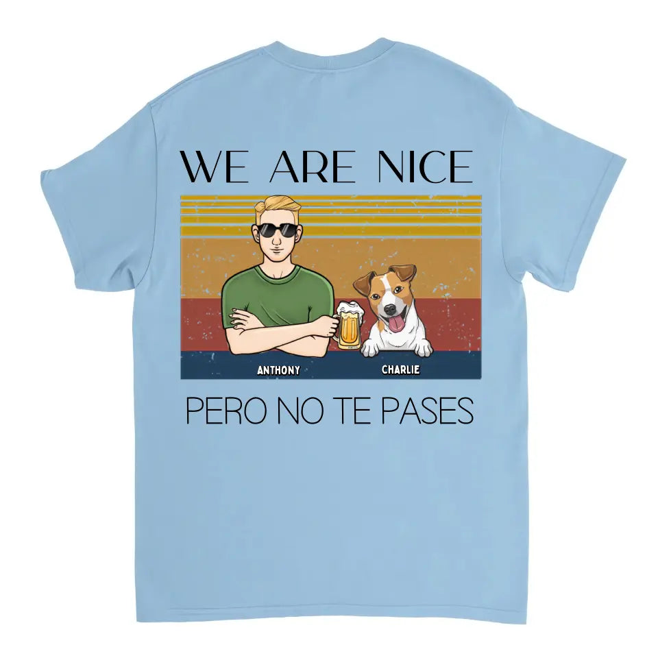 We Are Nice Peso No Te Passes – Camiseta Unisex Personalizada – Regalo Para Los Amantes De Los Perros