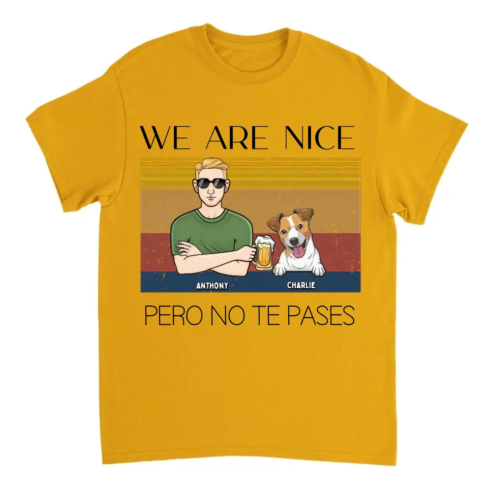 We Are Nice Peso No Te Passes – Camiseta Unisex Personalizada – Regalo Para Los Amantes De Los Perros
