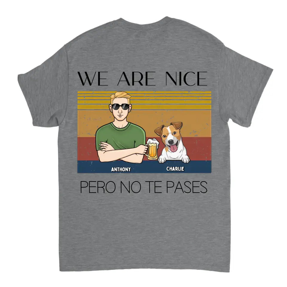 We Are Nice Peso No Te Passes – Camiseta Unisex Personalizada – Regalo Para Los Amantes De Los Perros