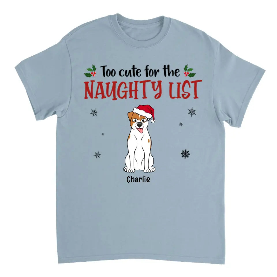 Too Cute For The Naughty List - Dog Persoanlized Unisex T-shirt, Hoodie, Sweatshirt - Christmas Gift For Pet Lovers