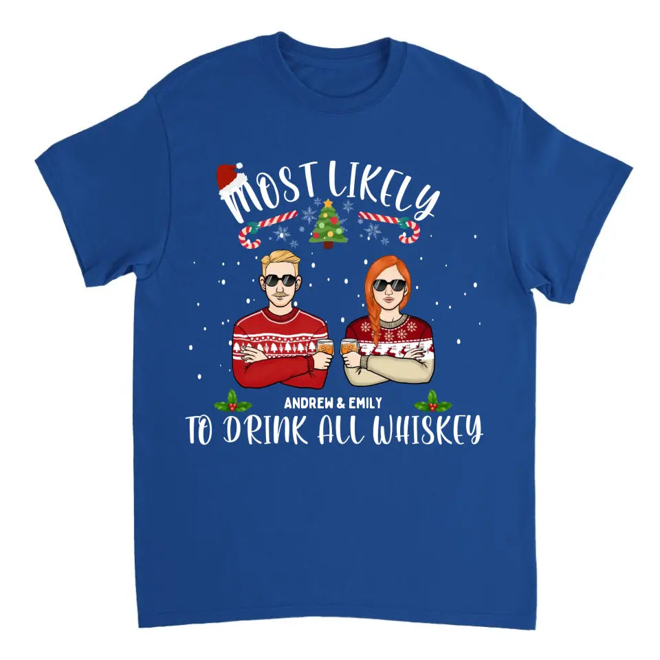 Más probable que beba todo whisky - Camiseta unisex personalizada, sudadera con capucha, sudadera - Regalo de Navidad
