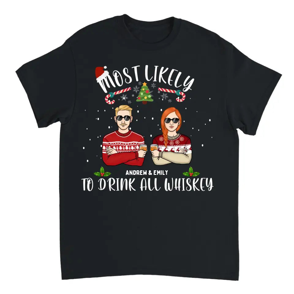 Am wahrscheinlichsten wird jeder Whisky getrunken - Personalisiertes Unisex-T-Shirt, Kapuzenpullover, Sweatshirt - Weihnachtsgeschenk