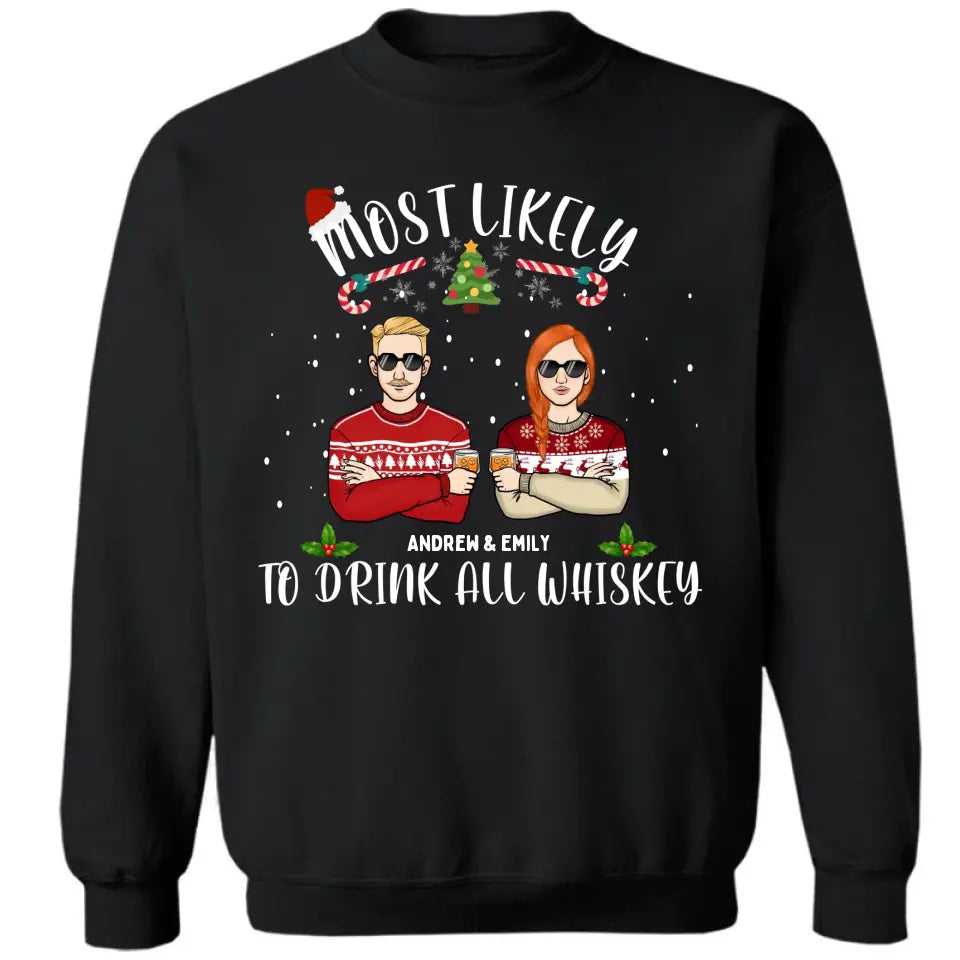 Am wahrscheinlichsten wird jeder Whisky getrunken - Personalisiertes Unisex-T-Shirt, Kapuzenpullover, Sweatshirt - Weihnachtsgeschenk