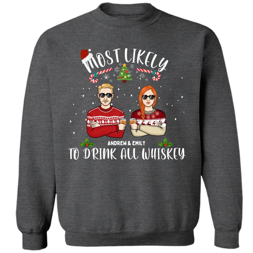 Am wahrscheinlichsten wird jeder Whisky getrunken - Personalisiertes Unisex-T-Shirt, Kapuzenpullover, Sweatshirt - Weihnachtsgeschenk