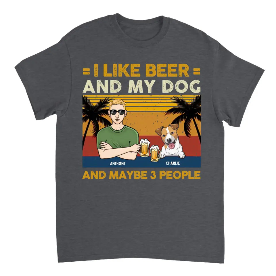 I Like Beer And My Dogs And May Be 3 People - Personalized Unisex T-shirt, Sweatshirt, Hoodie - Gifts For Dog Lovers