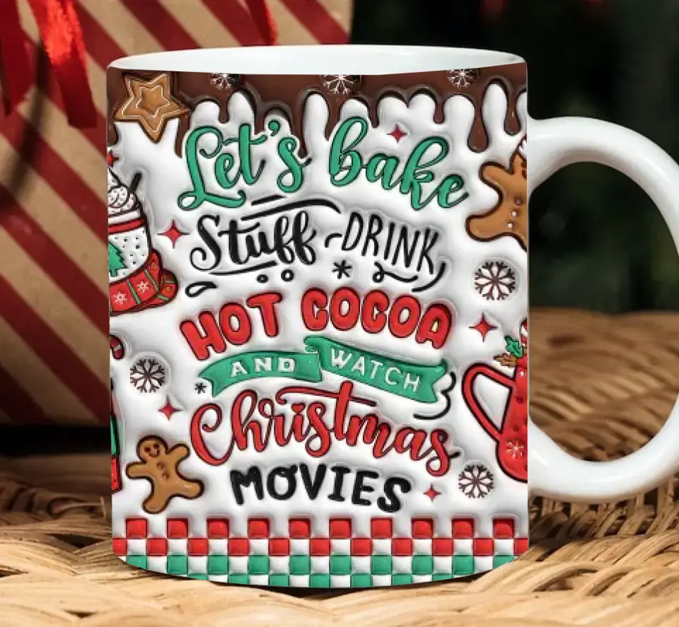 Let's Bake Stuff Drink Hot Cocoa And Watch Christmas Movies - Christmas Mug 11oz
