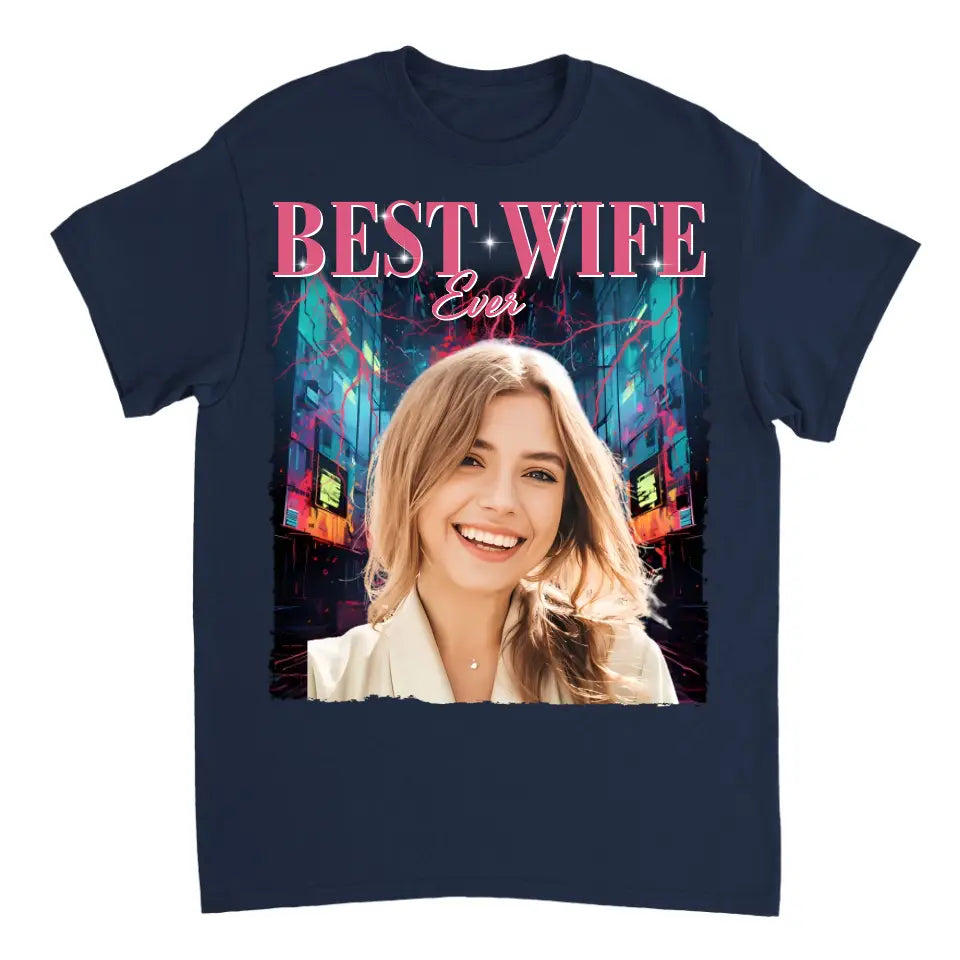 Custom Photo Best Wife Ever - Family Personalized Custom Unisex T Shirt - Gift For Family Members, Pet Owners, Pet Lovers