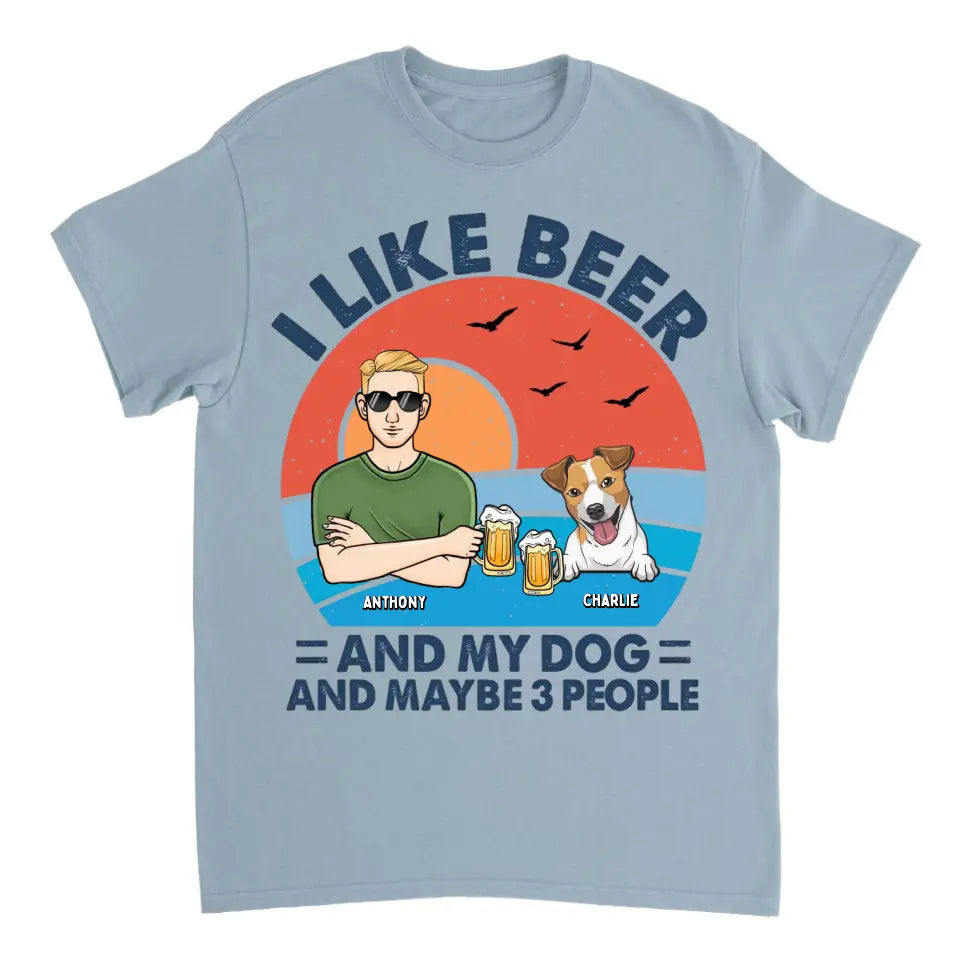 I Like Beer, My Dogs, And Maybe 3 People - Dog Personalized Custom Unisex T-shirt, Hoodie, Sweatshirt - Father's Day, Gift For Pet Owners, Pet Lovers